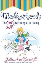 Motherhood: The Guilt That Keeps On Giving
