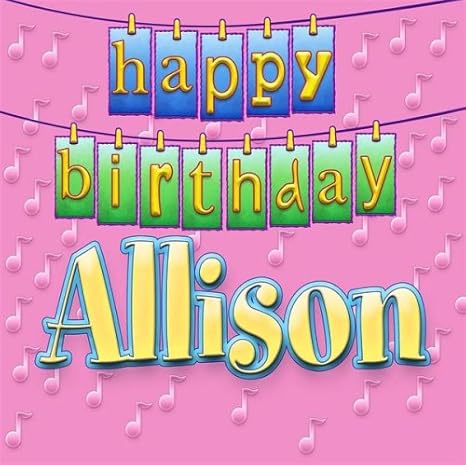 Happy Birthday Allison - Happy Birthday Allison - Amazon.com Music
