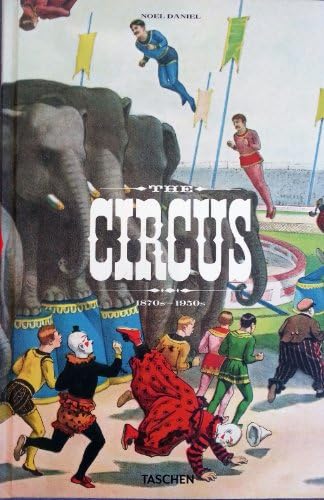 The Circus. 1870s–1950s: TASCHEN: 9783836573122: Amazon.com: Books