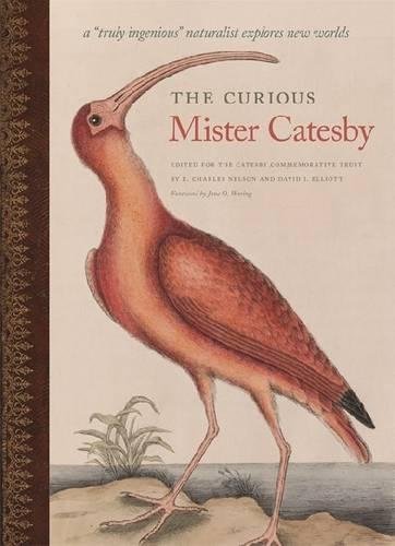 The Curious Mister Catesby: A Truly Ingenious Naturalist Explores New Worlds (Wormsloe Foundation Nature Book Ser.)