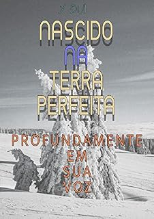 Livro Nascido Na Terra Perfeita (Livro 4) - Profundamente Em Sua Voz