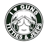 I Love Guns, Titties, & Jeeps Decal - MADE IN USA - THE ORIGINAL!