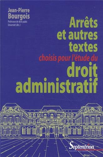 Arrêts et autres textes choisis pour l'étude du droit administratif