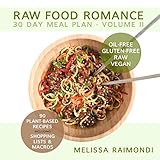 RAW FOOD ROMANCE: 30 DAY MEAL PLAN - VOLUME II RAW FOOD ROMANCE: 30 DAY MEAL PLAN - VOLUME II