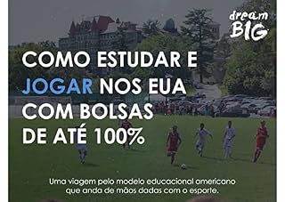 Livro Como jogar futebol e estudar nos EUA com bolsas esportivas de até 100%: Aprenda como fazer um intercâmbio esportivo em Universidade Americanas