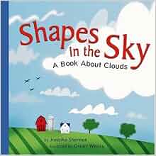 Shapes In The Sky A Book About Clouds Amazing Science Weather Josepha Sherman Omarr Wesley