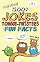500+ Jokes, Tongue-Twisters, & Fun Facts For Kids! (Corny Humor For The Family) (Volume 1)