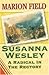 Susanna Wesley: A Radical In The Rectory by 