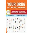 Your Drug May Be Your Problem, Revised Edition: How and Why to Stop Taking Psychiatric Medications