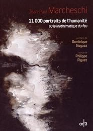 Jean-Paul Marcheschi, 11000 portraits de l'humanité ou La mathématique du feu