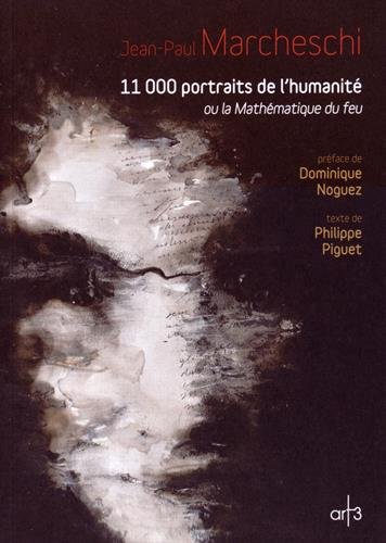 Jean-Paul Marcheschi, 11000 portraits de l'humanité ou La mathématique du feu