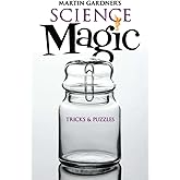 Martin Gardner's Science Magic: Tricks and Puzzles (Dover Magic Books)