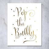 Pop the Bubbly Gold Foil Print Bar Cart Sign Wedding Champagne Reception Decor Art Metallic Poster 5 inches x 7 inches B35