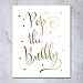 Pop the Bubbly Gold Foil Print Bar Cart Sign Wedding Champagne Reception Decor Art Metallic Poster 5 inches x 7 inches B35
