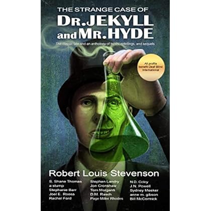 The Strange Case of Dr. Jekyll and Mr. Hyde: The classic tale and an anthology of twists, retellings, and sequels
