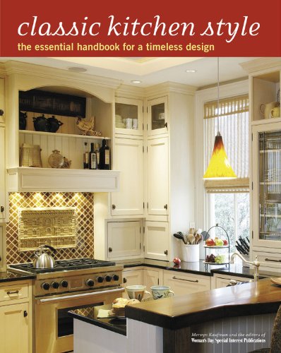 Classic Kitchen Style The Essential Handbook For A Timeless Design Kaufman Mervyn Editors Of Woman S Day Special Interest Publications 9781933231365 Amazon Com Books