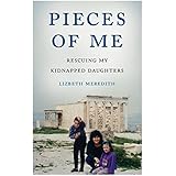 Pieces of Me: Rescuing My Kidnapped Daughters