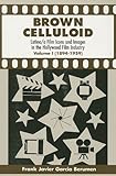 Brown Celluloid: Latino/A Film Icons and Images in the Hollywood Film Industry by