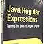 Java Regular Expressions: Taming the java.util.regex Engine: Mehran ...