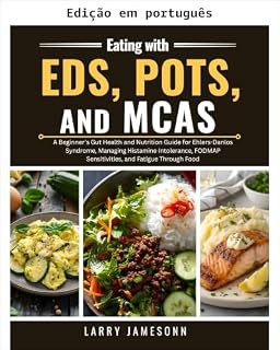 Livro Alimentação com SED, SPOT e SMAC: um guia para iniciantes sobre saúde intestinal e nutrição para síndrome de Ehlers-Danlos, controle da intolerância à histamina, sensibilidades FODMAP e fadiga...