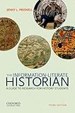 The Information-Literate Historian: A Guide to Research for History Students by