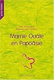 Mamie Ouate en Papoâsie : Comédie insulaire by 