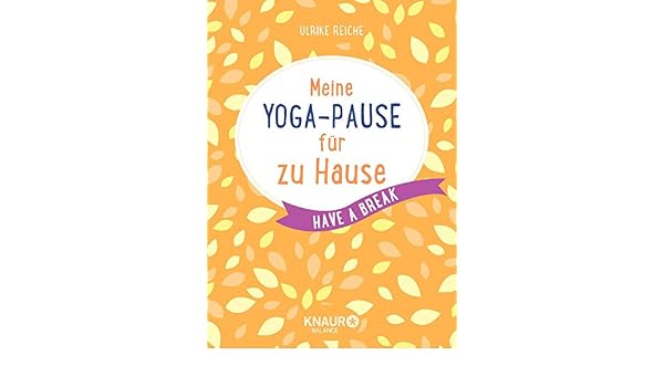 Meine Yoga Pause Für Zu Hause Have A Break German Edition - 