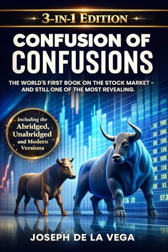 Confusion of Confusions: The worlds first book on the stock market - and still one of the most revealing. 3-in-1-Edition