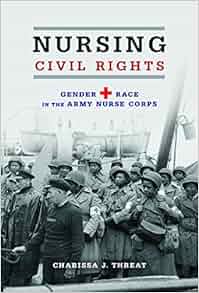 Nursing Civil Rights Gender And Race In The Army Nurse