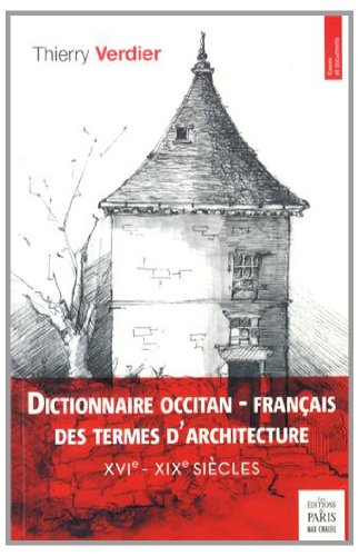 Dictionnaire occitan-français des termes d'architecture, XVIe-XIXe siècles