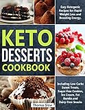 Keto Desserts Cookbook: Easy Ketogenic Recipes for Rapid Weight Loss and Boosting Energy. Including by Thomas Slow