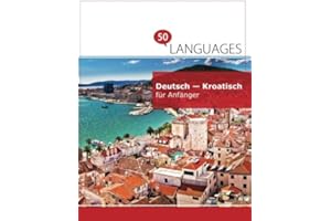 Deutsch - Kroatisch für Anfänger: Ein Buch in 2 Sprachen