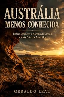 Livro AUSTRÁLIA MENOS CONHECIDA: Povos, eventos e pontos de virada na história da Austrália
