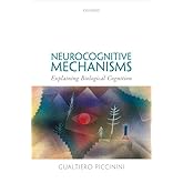 Neurocognitive Mechanisms: Explaining Biological Cognition