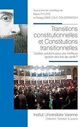 Transitions constitutionnelles & constitutions transitionnelles, quelles solutions pour une meilleure gestion des fins de conflits ?