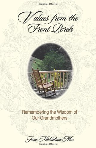 Values from the Front Porch: Remembering the Wisdom of Our Grandmothers