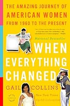 When Everything Changed: The Amazing Journey of American Women from 1960 to the Present