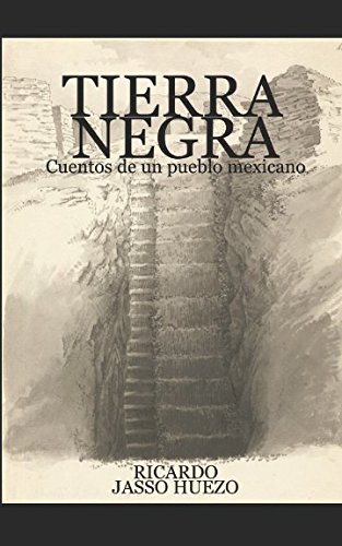 Tierra Negra: Cuentos de un pueblo mexicano (Spanish Edition)