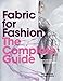 Fabric for Fashion: The Complete Guide: Natural and Man-made Fibres