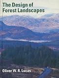 The Design of Forest Landscapes, Lucas, Oliver W., 0198542801