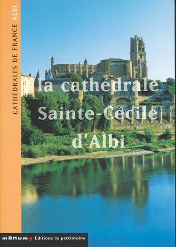 La Cathédrale Sainte-Cécile d'Albi by Marie-Anne Sire, Jean-François Peiré