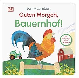 Guten Morgen Bauernhof Pappbilderbuch Mit Pop Ups Und Ausklappseiten Ab 1 Jahr Amazon De Lambert Jonny Grimm Sandra Bucher
