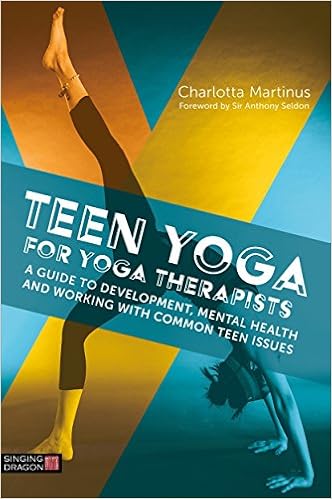 Teen Yoga For Yoga Therapists: A Guide to Development ...