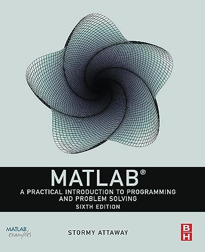MATLAB: A Practical Introduction to Programming and Problem Solving MATLAB: A Practical Introduction to Programming and Problem Solving Paperback Kindle