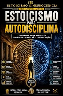 Livro Estoicismo para Autodisciplina: Como vencer a procrastinação e agir mesmo quando não existe motivação (Estoicismo e Neurociência)