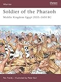 Soldier of the Pharaoh: Middle Kingdom Egypt 2055-1650 BC (Warrior) by Nic Fields, Peter Bull