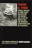 There and Then: The Travel Writing of James Salter by 