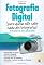 Livro Fotografia Digital (para quem não sabe nada de Fotografia)