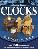 Miniature Wooden Clocks for the Scroll Saw: Over 250 Patterns from the Berry Basket Collection for Mini Clock Inserts (Fox Chapel Publishing) by Rick & Karen Longabaugh