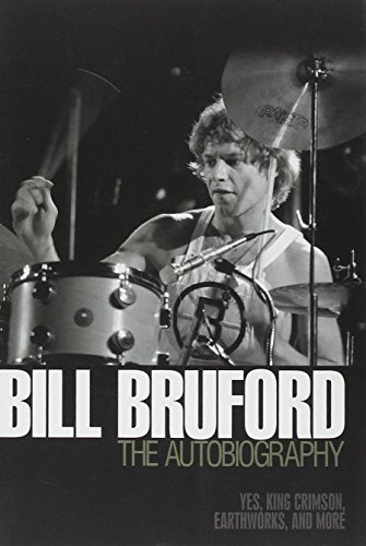 Bill Bruford - The Autobiography: Yes, King Crimson, Earthworks and More (Best New Drum Machines)